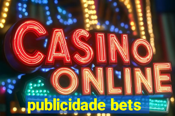 publicidade bets